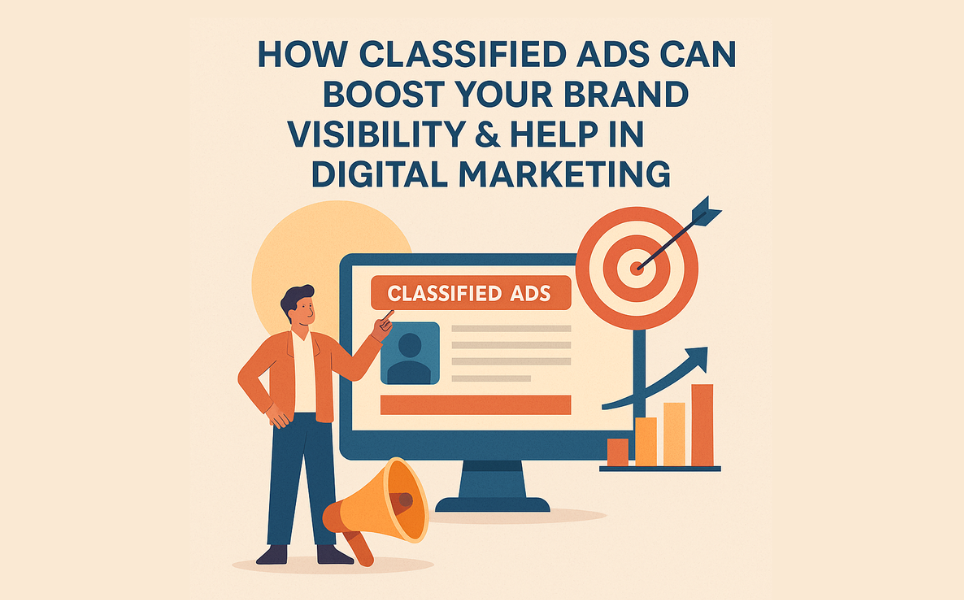 How Classified Ads Can Boost Your Brand Visibility & Help in Digital Marketing