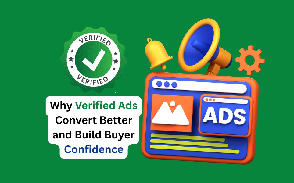 Why Verified Ads Convert Better and Build Buyer Confidence?