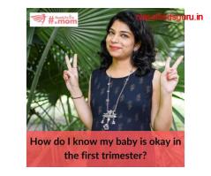 How do I know my baby is okay in the first trimester?