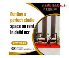 RENTING A PERFECT STUDIO SPACE ON RENT IN DELHI NCR